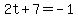 2t%2B7=-1