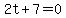 2t%2B7=0