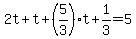 2t%2Bt%2B%285%2F3%29t%2B1%2F3=5