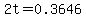 2t=0.3646