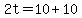 2t=10%2B10