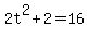 2t%5E2%2B2=16