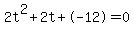 2t%5E2%2B2t%2B-12+=+0