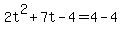 2t%5E2%2B7t-4=4-4
