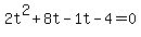 2t%5E2%2B8t-1t-4=0