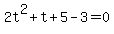 2t%5E2%2Bt%2B5-3=0