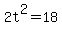 2t%5E2=18