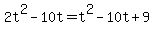 2t%5E2-10t+=+t%5E2-10t%2B9