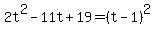 2t%5E2-11t%2B19+=+%28t-1%29%5E2+