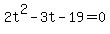 2t%5E2-3t-19+=+0