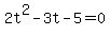 2t%5E2-3t-5=0