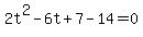 2t%5E2-6t%2B7-14=0