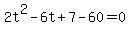 2t%5E2-6t%2B7-60=0