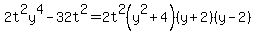 2t%5E2y%5E4-32t%5E2=2t%5E2%28y%5E2%2B4%29%28y%2B2%29%28y-2%29