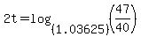 2t+=+log+%28%281.03625%29%2C+%2847%2F40%29%29