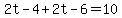 2t-4%2B2t-6=10