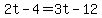 2t-4=3t-12