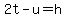 2t-u=h