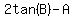 2tan%28B%29-A