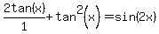 2tan%28x%29%2F1%2Btan%5E2%28x%29=sin%282x%29