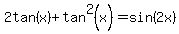 2tan%28x%29+%2B+tan%5E2%28x%29=sin%282x%29