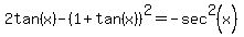 2tan%28x%29-%281%2Btan%28x%29%29%5E2=-sec%5E2%28x%29