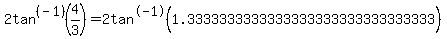 2tan%5E%28-1%29%284%2F3%29=2tan%5E-1%281.3333333333333333333333333333333%29