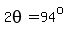 2theta=94%5Eo