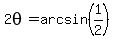 2theta+=+arcsin%281%2F2%29