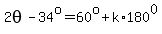2theta-34%5Eo=60%5Eo%2Bk%2A180%5E0