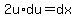 2u%2Adu=dx