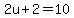 2u%2B2=10