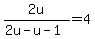 2u%2F%282u-u-1%29=4