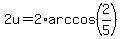 2u=2%2Aarccos%282%2F5%29