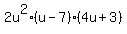 2u%5E2%2A%28u+-+7%29%2A%284u+%2B+3%29