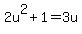 2u%5E2%2B1+=+3u