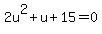 2u%5E2%2Bu%2B15=0
