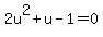 2u%5E2++%2Bu-1+=0