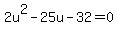 2u%5E2+-+25u+-+32=0