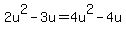 2u%5E2+-+3u+=+4u%5E2+-+4u
