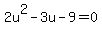 2u%5E2+-+3u+-+9+=+0