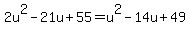 2u%5E2-21u%2B55=u%5E2-14u%2B49