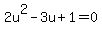 2u%5E2-3u%2B1=0