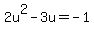 2u%5E2-3u=-1