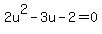 2u%5E2-3u-2=0