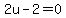2u+-+2+=+0