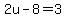 2u-8=3