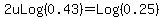 2uLog%280.43%29+=+Log%280.25%29