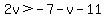 2v%3E-7-v-11