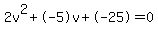 2v%5E2%2B-5v%2B-25+=+0